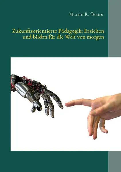Cover: Zukunftsorientierte Pädagogik: Erziehen und bilden für die Welt von morgen