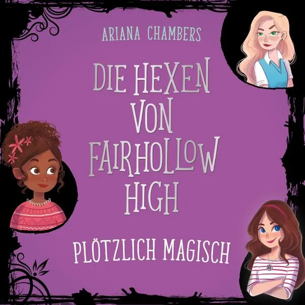 Cover: Die Hexen von Fairhollow High 1: Plötzlich magisch