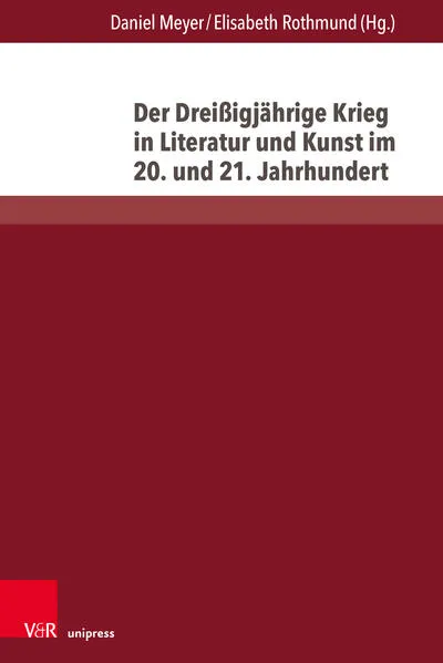 Cover: Der Dreißigjährige Krieg in Literatur und Kunst im 20. und 21. Jahrhundert