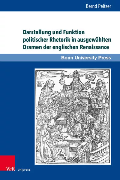 Cover: Darstellung und Funktion politischer Rhetorik in ausgewählten Dramen der englischen Renaissance