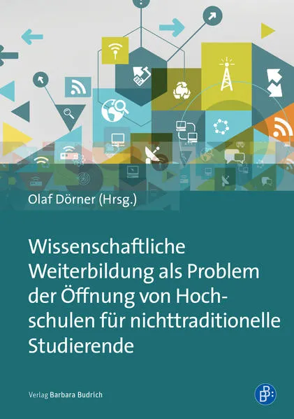 Cover: Wissenschaftliche Weiterbildung als Problem der Öffnung von Hochschulen für nichttraditionelle Studierende