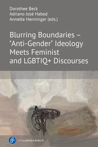 Blurring Boundaries – ‘Anti-Gender’ Ideology Meets Feminist and LGBTIQ+ Discourses</a>