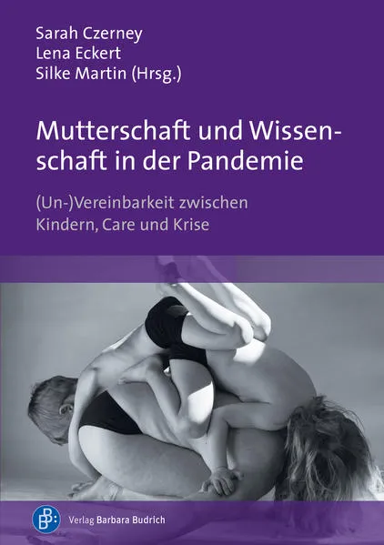Cover: Mutterschaft und Wissenschaft in der Pandemie