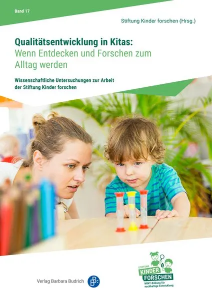 Cover: Qualitätsentwicklung in Kitas: Wenn Entdecken und Forschen zum Alltag werden