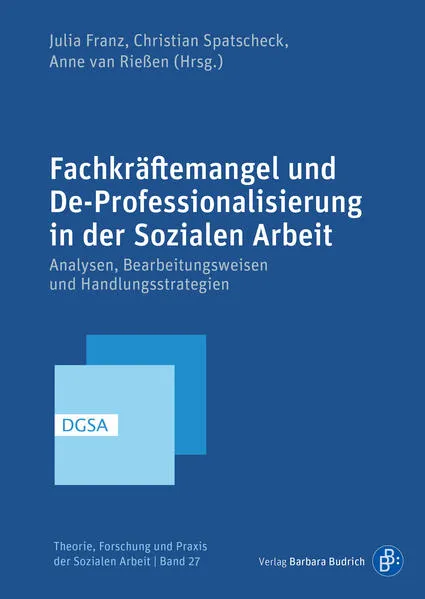 Cover: Fachkräftemangel und De-Professionalisierung in der Sozialen Arbeit