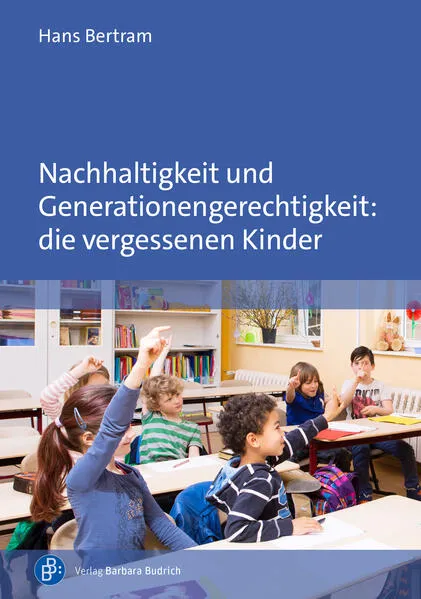 Cover: Nachhaltigkeit und Generationengerechtigkeit: die vergessenen Kinder