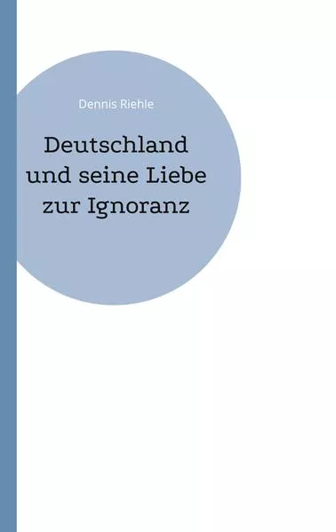Cover: Deutschland und seine Liebe zur Ignoranz