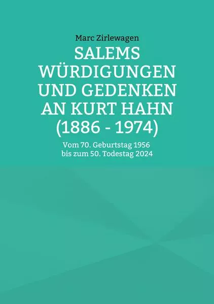 Cover: Salems Würdigungen und Gedenken an Kurt Hahn (1886 - 1974)
