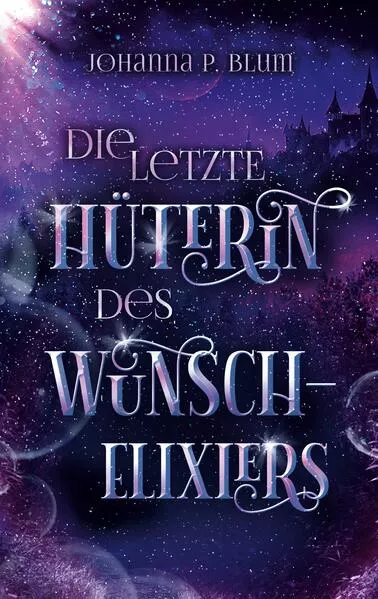 Cover: Die letzte Hüterin des Wunschelixiers