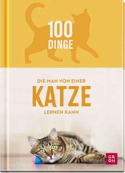 100 Dinge, die man von einer Katze lernen kann
