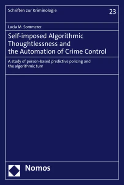 Self-imposed Algorithmic Thoughtlessness and the Automation of Crime Control