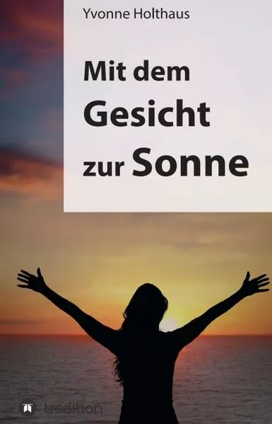 Cover: Mit dem Gesicht zur Sonne