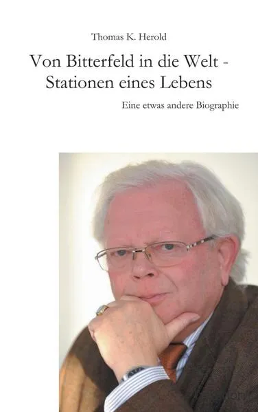 Cover: Von Bitterfeld in die Welt Stationen eines Lebens