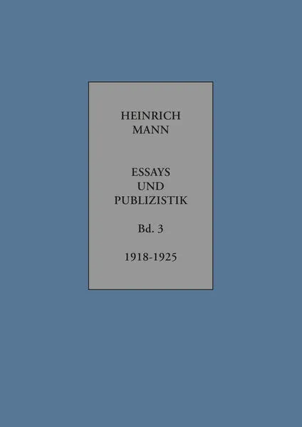 Cover: Heinrich Mann. Essays und Publizistik. Kritische Gesamtausgabe in zehn Bänden