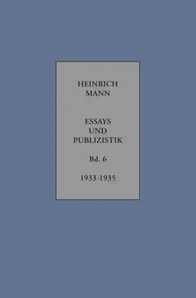 Cover: Heinrich Mann. Essays und Publizistik. Kritische Gesamtausgabe in zehn Bänden