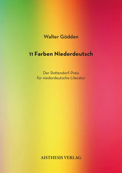11 Farben Niederdeutsch. Der Rottendorf-Preis für niederdeutsche Literatur