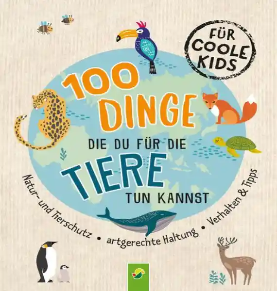Cover: 100 Dinge, die du für die Tiere tun kannst