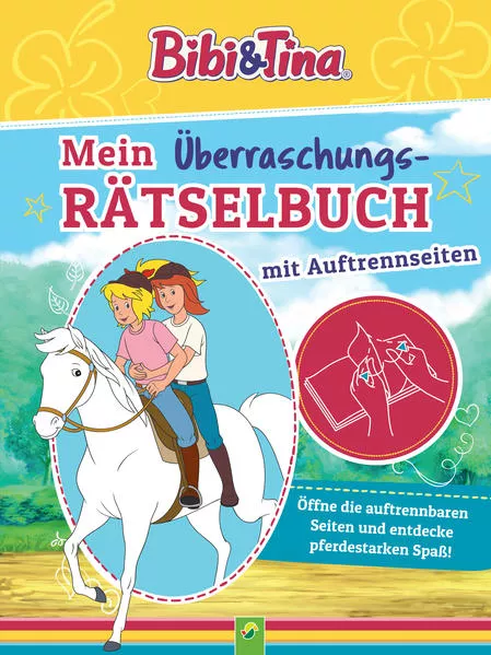 Cover: Bibi & Tina Mein Überraschungs-Rätselbuch mit Auftrennseiten. Für Kinder ab 5 Jahren