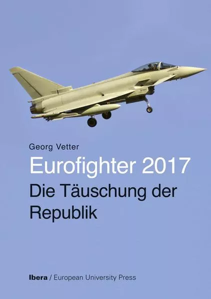 Eurofighter 2017 - Die Täuschung der Republik