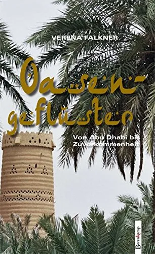 Cover: Oasengeflüster: Von Abu Dhabi bis Zuvorkommenheit