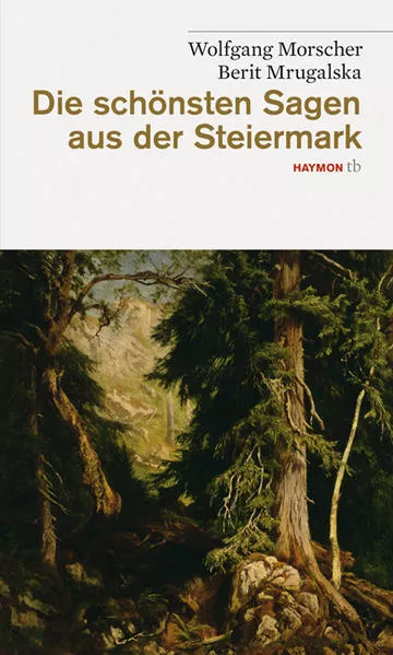Cover: Die schönsten Sagen aus der Steiermark