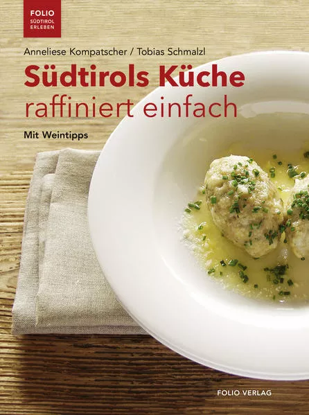 Südtirols Küche raffiniert einfach