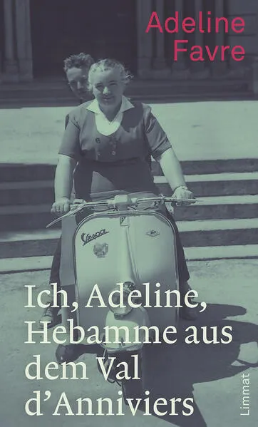 Cover: Ich, Adeline, Hebamme aus dem Val d'Anniviers