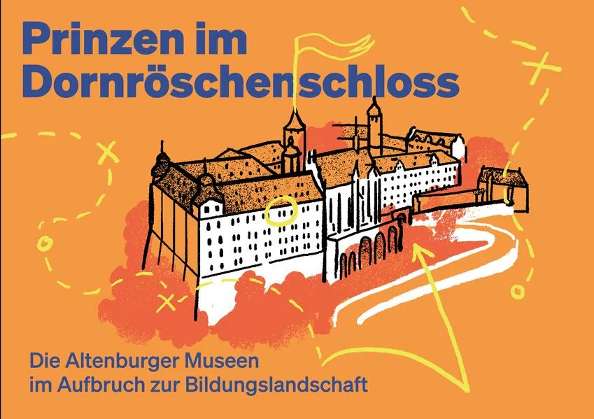 Cover: Prinzen im Dornröschenschloss – Die Altenburger Museen im Aufbruch zur Bildungslandschaft