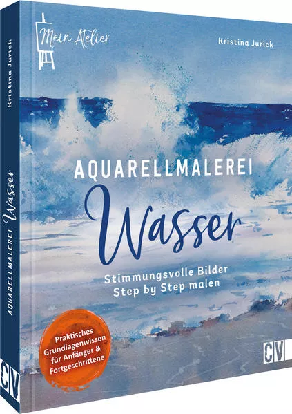 Cover: Mein Atelier Aquarellmalerei - Wasser