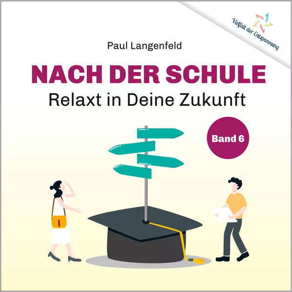 Cover: Nach der Schule: Relaxt in Deine Zukunft