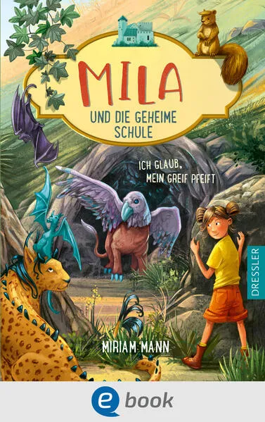 Mila und die geheime Schule 3. Ich glaub, mein Greif pfeift</a>