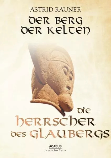 Cover: Der Berg der Kelten. Die Herrscher des Glaubergs
