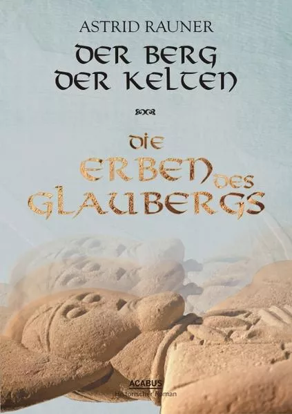 Cover: Der Berg der Kelten. Die Erben des Glaubergs
