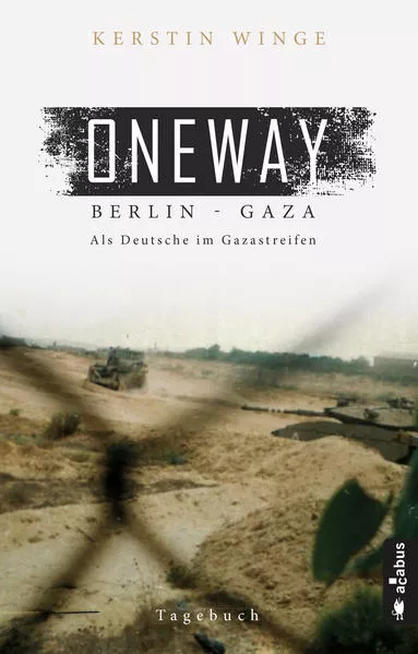 Cover: Oneway – Berlin-Gaza. Als Deutsche im Gazastreifen