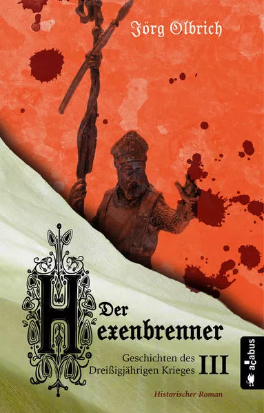 Cover: Der Hexenbrenner. Geschichten des Dreißigjährigen Krieges. Band 3