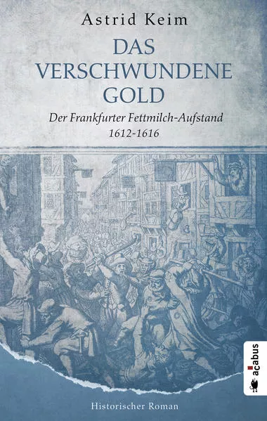 Cover: Das verschwundene Gold. Der Frankfurter Fettmilch-Aufstand 1612-1616