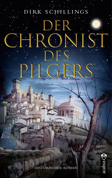 Cover: Der Chronist des Pilgers. Historischer Roman