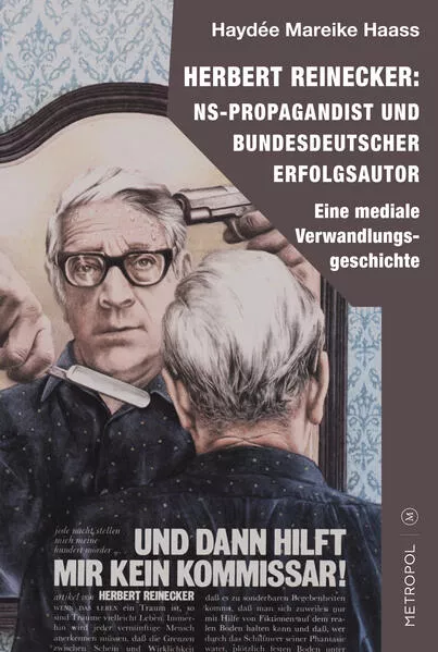 Cover: Herbert Reinecker: NS-Propagandist und bundesdeutscher Erfolgsautor