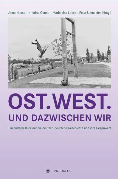 Ost. West. Und dazwischen wir