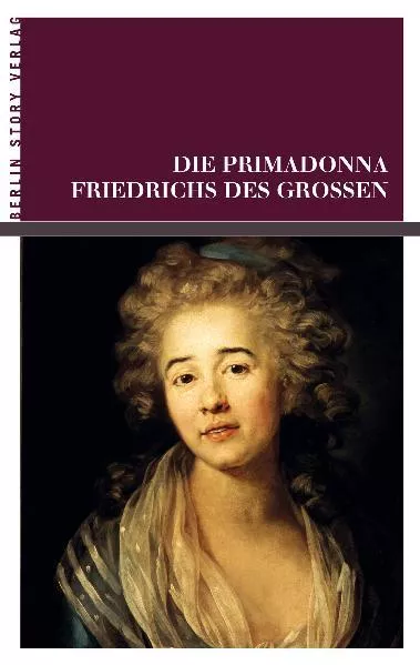 Die Primadonna Friedrichs des Großen</a>