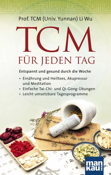 TCM für jeden Tag. Entspannt und gesund durch die Woche</a>