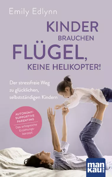 Kinder brauchen Flügel, keine Helikopter!</a>