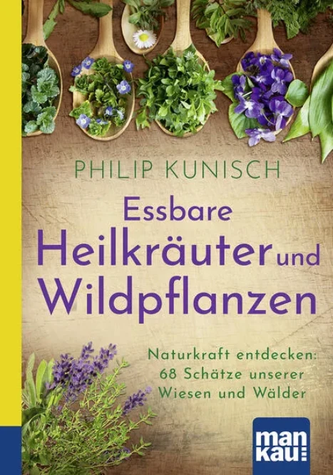 Titel: Essbare Heilkräuter und Wildpflanzen. Kompakt-Ratgeber