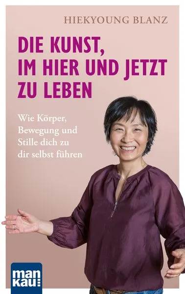 Titel: Die Kunst, im Hier und Jetzt zu leben