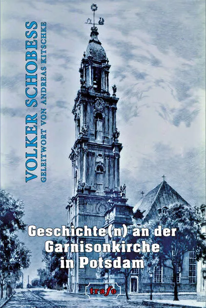 Cover: Geschichte(n) von und um die Garnisonkirche in Potsdam