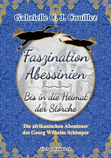 Cover: Faszination Abessinien - Bis in die Heimat der Störche
