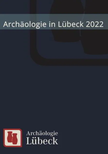 Archäologie in Lübeck 2022</a>