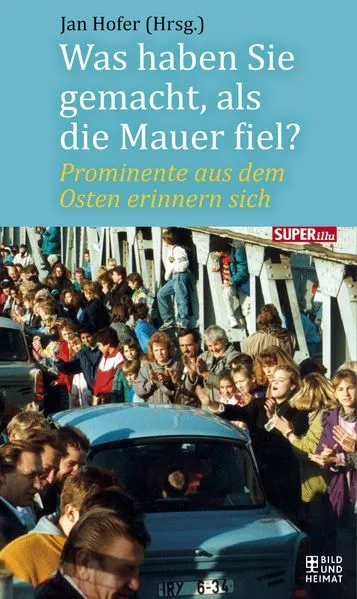Cover: Was haben Sie gemacht, als die Mauer fiel?