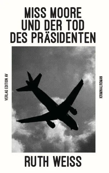 MISS MOORE UND DER TOD DES PRÄSIDENTEN