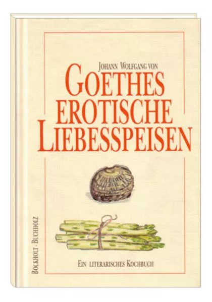 Cover: Goethes erotische Liebesspeisen